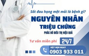 Sốt đau họng mệt mỏi là  bệnh gì ? Nguyên nhân, triệu chứng và cách điều trị hiệu quả